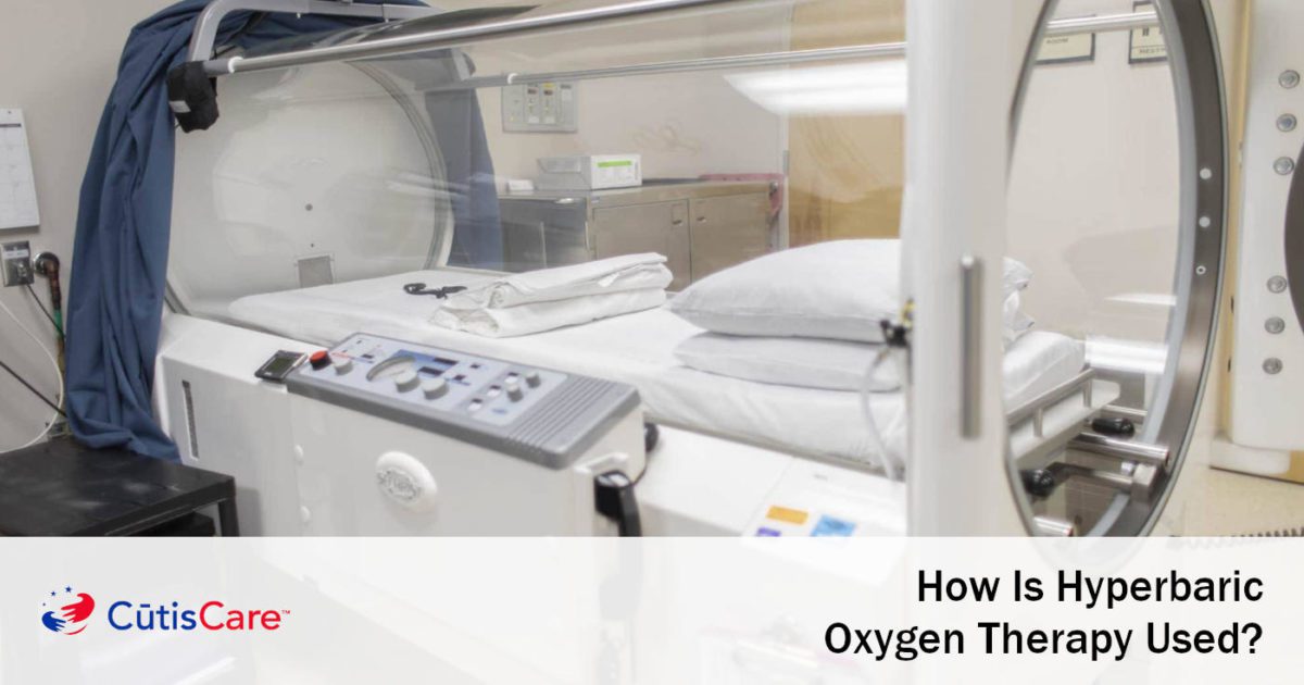 How Is Hyperbaric Oxygen Therapy Used? CutisCare